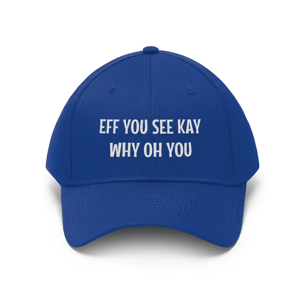 Eff You See Kay Why Oh You Dad Hat Men Women Funny Embroidered Baseball Cap